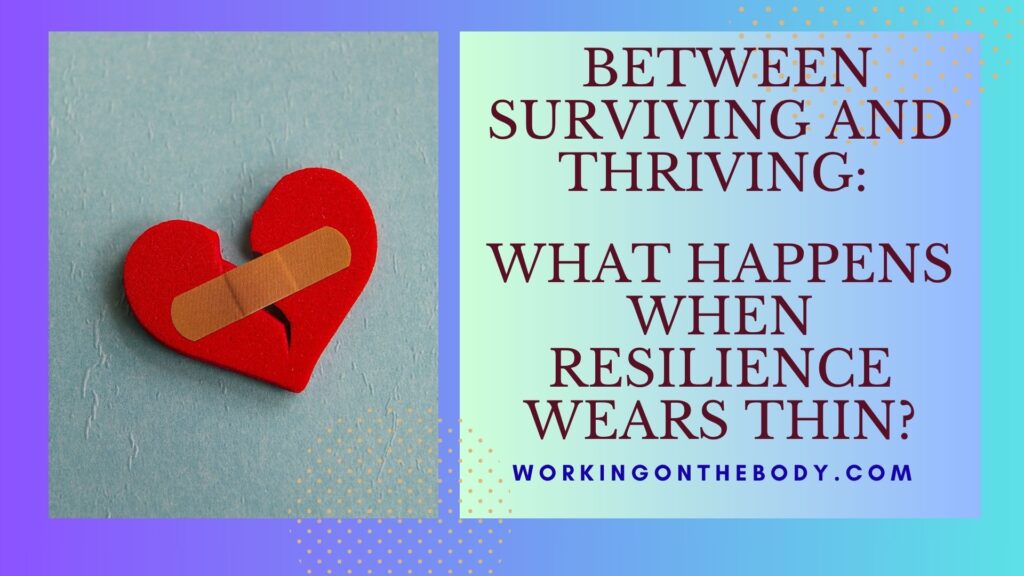 Between Surviving and Thriving: What Happens When Resilience Is Wearing Thin?